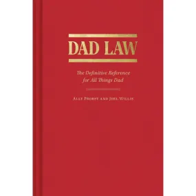 Dad Law: The Definitive Reference for All Things Dad by Ally Probst & Joel Willis