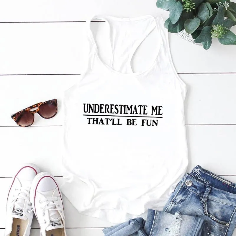 Underestimate Me That'll Be Fun Tank Top - Stylish and Sassy Women's Cotton Tank