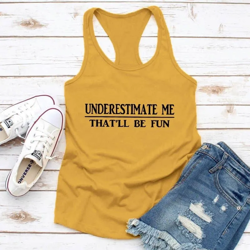 Underestimate Me That'll Be Fun Tank Top - Stylish and Sassy Women's Cotton Tank